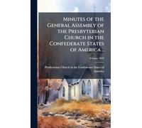 Minutes of the General Assembly of the Presbyterian Church in the Confederate States of America ..