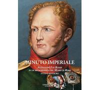 Minuto Imperiale. Alessandro I di Russia in un micromosaico del Museo di Roma. Studi e restauro