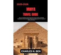 MINYA TRAVEL GUIDE: Discover the Bride of Upper Egypt from Ancient Tombs and Cliffside Monasteries to Scenic Nile Views, Traditional Villages and a Rich Tapestry of History and Culture.