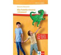 Mio fratello rincorre i dinosauri: Storia mia e di Giovanni che ha un cromosoma in più. Lektüre inkl. Online-Übungen für Smartphone, Tablet und PC