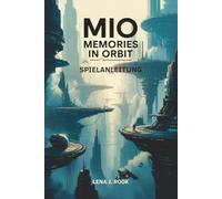 MIO MEMORIES IN ORBIT SPIELANLEITUNG: Ein strategischer Überblick über Systeme, Fortschritt, Anpassung und kompetitives Spiel, geeignet für sowohl neue als auch erfahrene Spieler.