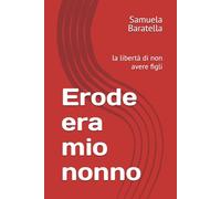 Mio nonno era Erode: la libertà di non avere figli