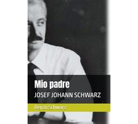 Mio padre: JOSEF JOHANN SCHWARZ