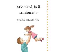 Mio papà fa il camionista