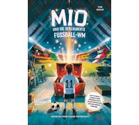 Mio und die verzauberte Fußball-WM: Entdecke deine eigene Superkraft!: Ein Fußballroman über Freundschaft, Selbstvertrauen und besondere Stärken. Für ... Geschenk für Fans der Weltmeisterschaft