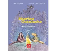 Miorlau si Cutulache Vol.2: Marea aventura - Timo Parvela, Editie in limba romana