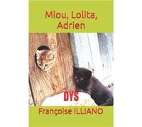 Miou Lolita Adrien DYS - Franoise ILLIANO - Amazon Digital Services LLC KDP - Livre en Anglais Franoise ILLIANOFranoise ILLIANO (Auteur)