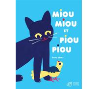 Mioumiou et pioupiou - Bruno Gibert - Thierry Magnier Eds - cartonné - Album jeunesse