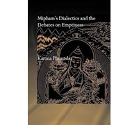 Mipham's Dialectics and the Debates on Emptiness: To Be, Not to Be or Neither (Routledge Critical Studies in Buddhism)