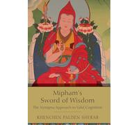 Mipham's Sword of Wisdom: The Nyingma Approach to Valid Cognition