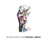 Miquel Abras - 20 Anys Fent Cami