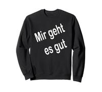 Mir geht ES Gut Sweatshirt