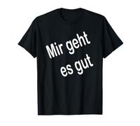 Mir geht ES Gut T-Shirt