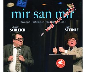 Mir san mir...und mir ooch!: Ein Bayrisch-sächsischer Freundschaftsabend