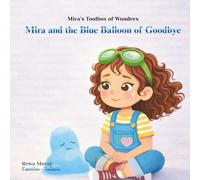Mira and the Blue Balloon of Goodbye: A Gentle, Rhythmic Rhyming Story About Sadness, Big Feelings, and Growing Hope - An Emotional Learning Picture Book for Kids Ages 4-8
