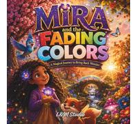 Mira and the Fading Colors: A Magical Journey to Bring Back Wonder