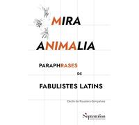Mira Animalia - Paraphrases De Fabulistes Latins