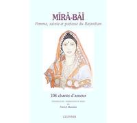 Mira-Bai: Femme, sainte et poétesse du Rajasthan - 108 chants d'amour