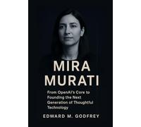 Mira Murati: From OpenAI's Core to Founding the Next Generation of Thoughtful Technology