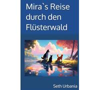 Mira`s Reise durch den Flüsterwald