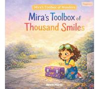 Mira’s Toolbox of Thousand Smiles: Teaching kids about the emotion of happiness through a story written in a rhythmic and rhyming format.