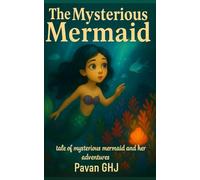 Mira, The Mysterious Mermaid: The little mermaid and her adventures
