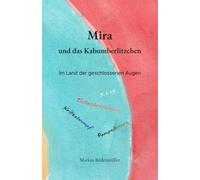 Mira und das Kabumberlitzchen: Im Land der geschlossenen Augen