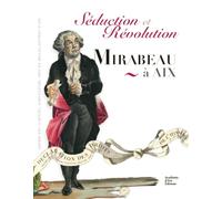 Mirabeau à Aix, séduction et révolution
