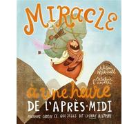 Miracle à une heure de l'après-midi. POURQUOI CROIRE CE QUE JÉSUS DIT : LA VRAIE HISTOIRE