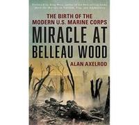 Miracle at Belleau Wood: The Birth Of The Modern U.S. Marine Corps - [Version Originale] Inconnu (Auteur)