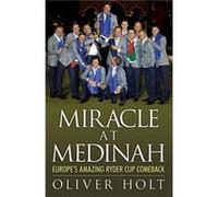 Miracle at Medinah: Europe's Amazing Ryder Cup Comeback Holt, Oliver (Auteur)