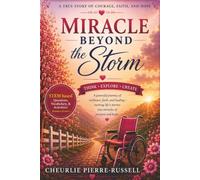 Miracle Beyond the Storm: A True Story of Courage, Faith, and Hope