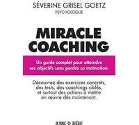 Miracle coaching: Atteindre ses objectifs sans perdre sa motivation