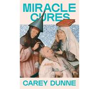 Miracle Cures A Novel - Carey Dunne - Simon & Schuster - ebook (ePub) - Livre