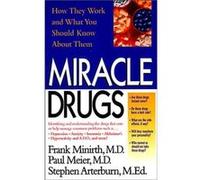 Miracle Drugs How They Work and What You Should Know about Them by Stephen Arterburn Frank Minirth, Paul D. Meier, Stephen Arterburn (Auteur)