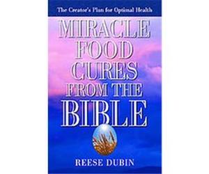 Miracle Food Cures from the Bible Reese P. Dubin (Auteur)