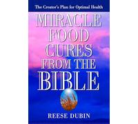 Reese P. Dubin – Remèdes alimentaires de la Bible – Plan du Créateur pour la santé optimale
