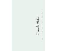 MIRACLE MAKER: Weekly Planner & Journal: 6-Month Undated | Portable | Task-Oriented | Gratitude-Focused