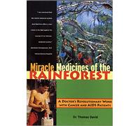 Miracle Medicines of the Rainforest: A Doctor's Revolutionary Work with Cancer and AIDS Patients