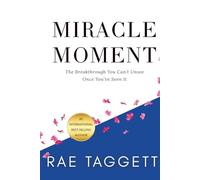 Miracle Moment: The Breakthrough You Can’t Unsee Once You’ve Seen It
