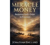 Miracle Money: Restoring God’ s Order in Provision