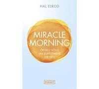 Miracle morning Hal Elrod (Auteur), Eric Charles (Préface)