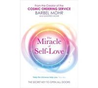 Miracle of Self- Love, The: The Secret Key to Open All Doors Mohr, Barbel (Auteur)