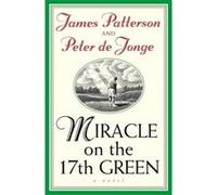 Miracle on the 17th Green Jonge, Peter De (Auteur)