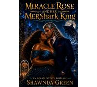 Miracle Rose and Her MerShark King: Book one of the MerShark Chronicles