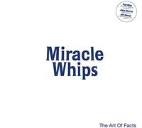 Miracle Whips - The Art of Facts
