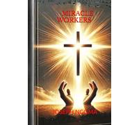 MIRACLE WORKER: Rediscovering the Authority of Christ in Your Life