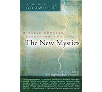 Miracle Workers, Reformers, and the New Mystics