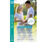 Miracles à Rome - Série intégrale: La surprise d'un chirurgien - Passion à l'hôpital Nicolino
