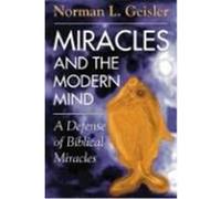 Miracles and the Modern Mind: A Defense of Biblical Miracles Geisler, Norman L. (Auteur)